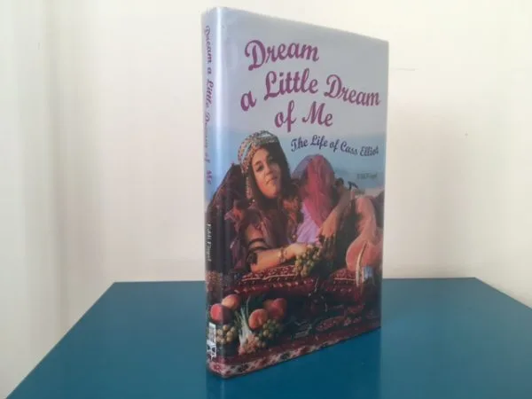 Dream a Little Dream of Me. The Life of Cass Elliot