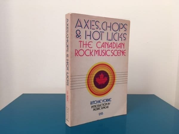 Axes, Chops & Hot Licks. The Canadian Rock Music Scene