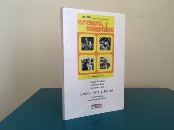 Orange Sunshine. The 1960s: The Party That Lasted a Decade (PROOF COPY)