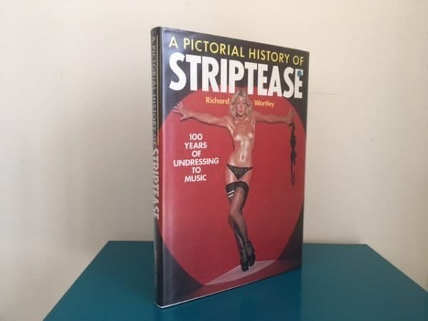 A Pictorial History of Striptease: 100 Years of Undressing to Music