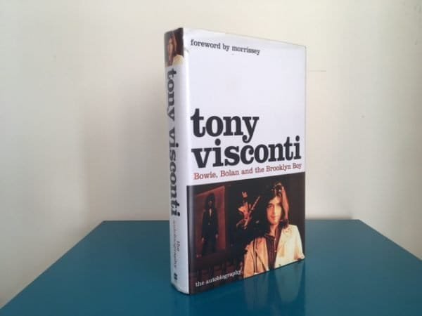 Tony Visconti: Bowie, Bolan and the Brooklyn Boy: The Autobiography