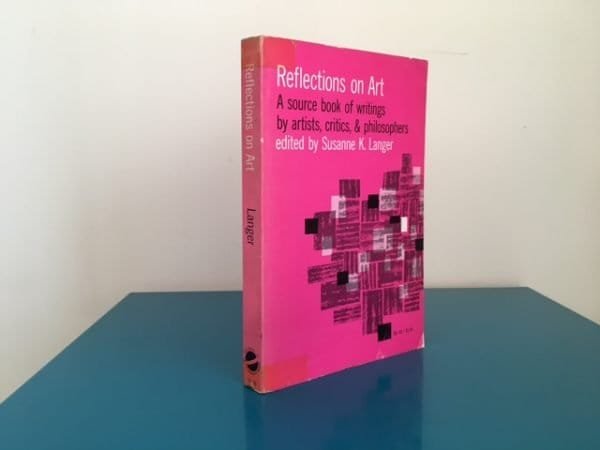 Reflections on Art: A Source Book of Writings by Artists, Critics, and Philosophers