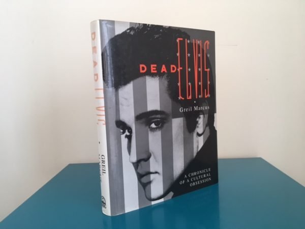 Dead Elvis. A Chronicle of a Cultural Obsession