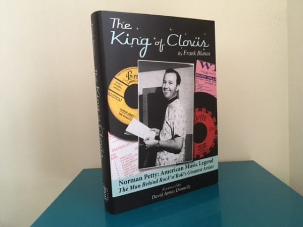 The King of Clovis. The Untold Story of Music Producer Norman Petty.The Man Behind Rock 'n Roll's Greatest Legends.