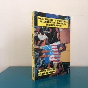 Neil Young: A Complete Illustrated Bootleg Discography