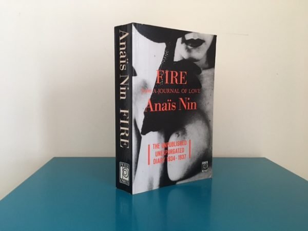 Fire: The Unexpurgated Diary of Anais Nin. A Journal of Love 1934-37