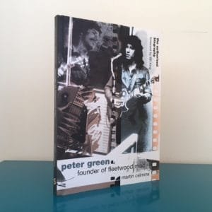 Peter Green: Founder of Fleetwood Mac. The Authorised Biography