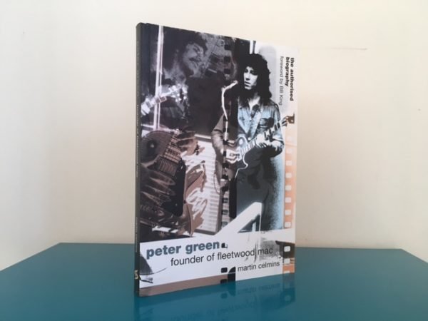 Peter Green: Founder of Fleetwood Mac. The Authorised Biography