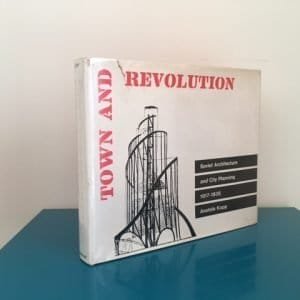Town and Revolution: Soviet Architecture and City Planning 1917-1935