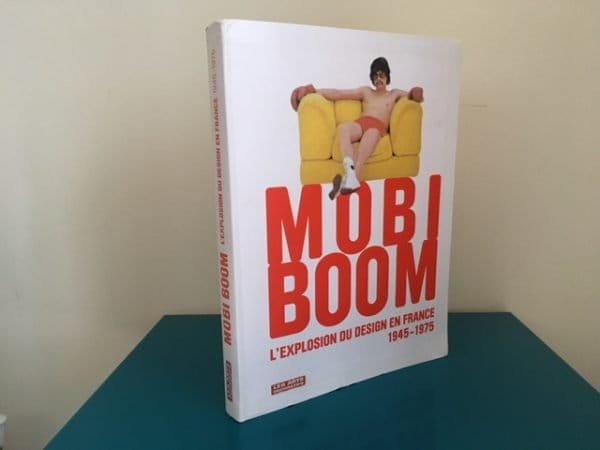 Mobi Boom: L'explosion du design en France 1945 - 1975