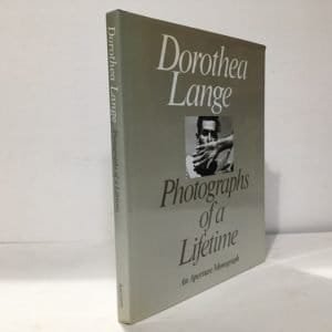 Dorothea Lange: Photographs of a Lifetime. An Aperture Monograph
