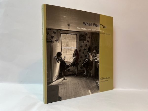 What Was True: The Photographs and Notebooks of William Gedney