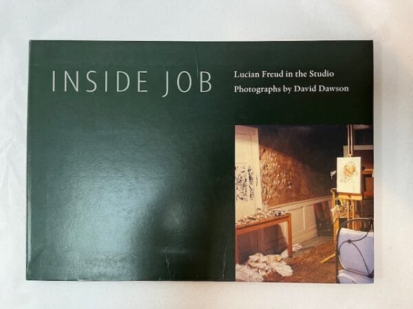 Inside Job: Lucian Freud in the Studio. Photographs by David Dawson