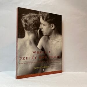 Who's a Pretty Boy Then? One Hundred & Fifty Years of Gay Life in Pictures
