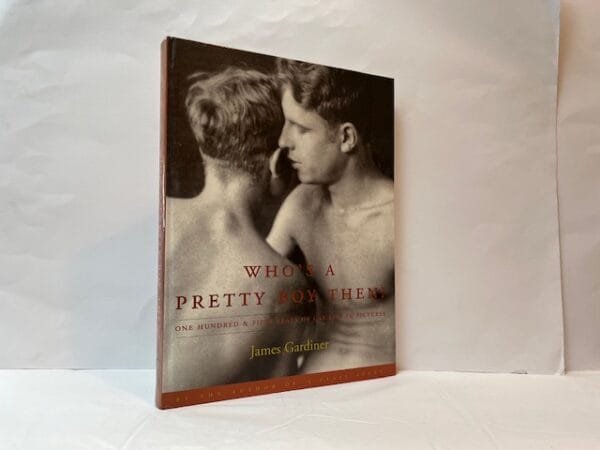 Who's a Pretty Boy Then? One Hundred & Fifty Years of Gay Life in Pictures
