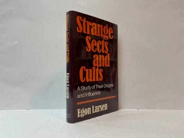 Strange Sects and Cults: A Study of their Origins and Influence