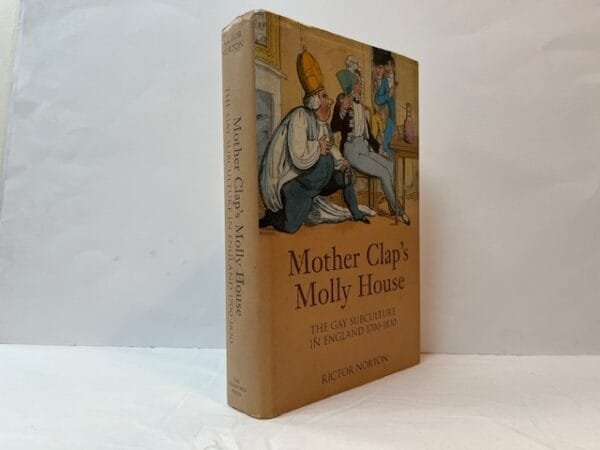 Mother Clap's Molly House: The Gay Subculture in England 1700-1830