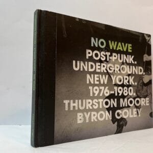 No Wave: Post-Punk. Underground. New York. 1976-1980.