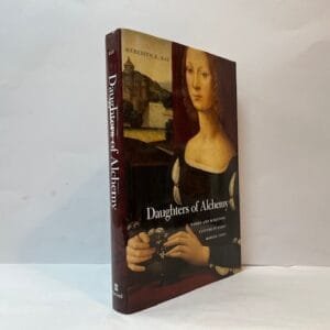 Daughters of Alchemy: Women and Scientific Culture in Early Modern Italy