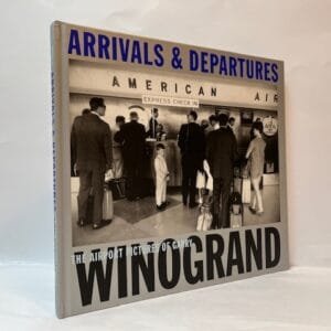 Arrivals and Departures: The Airport Pictures of Garry Winogrand