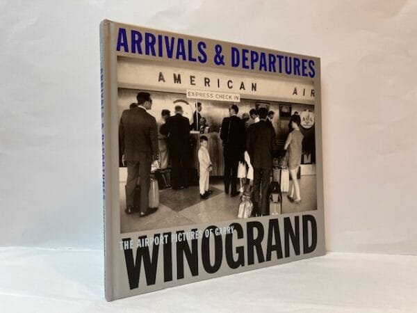 Arrivals and Departures: The Airport Pictures of Garry Winogrand