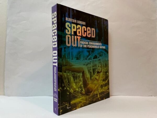 Spaced Out: Radical Environments of the Psychedelic Sixties