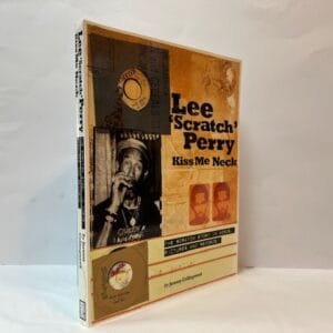 Lee 'Scratch' Perry: Kiss Me Neck: The Scratch Story in Words, Pictures and Records