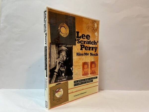 Lee 'Scratch' Perry: Kiss Me Neck: The Scratch Story in Words, Pictures and Records