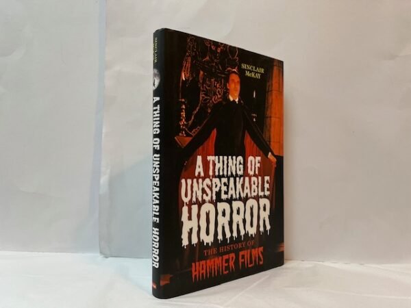 A Thing of Unspeakable Horror: The History of Hammer Films