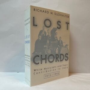 Lost Chords: White Musicians and their Contribution to Jazz, 1915-1945