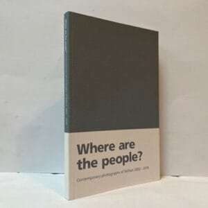 Where Are the People? Contemporary Photographs of Belfast 2002 - 2010