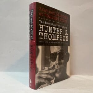 Fear and Loathing at Rolling Stone: The Essential Writing of Hunter S. Thompson