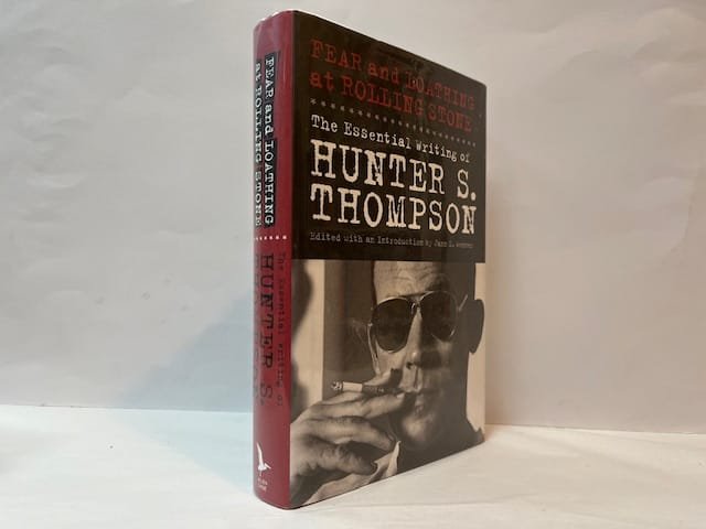 Fear and Loathing at Rolling Stone: The Essential Writing of Hunter S. Thompson