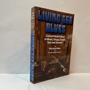 Living the Blues: Canned Heat's Story of Music, Drugs, Death, Sex and Survival