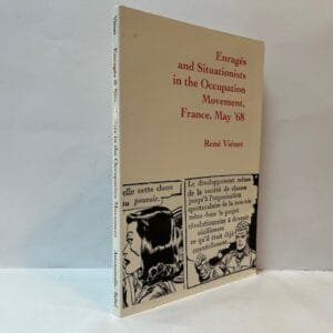 Enrages and Situationists in the Occupation Movement, France, May '68