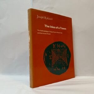 The Idea of a Town: The Anthropology of Urban Form in Rome, Italy and the Ancient World