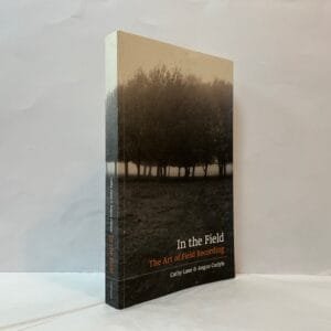 In The Field: The Art of Field Recording