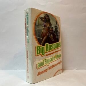 Big Bosoms and Square Jaws: The Biography of Russ Meyer, King of the Sex Film