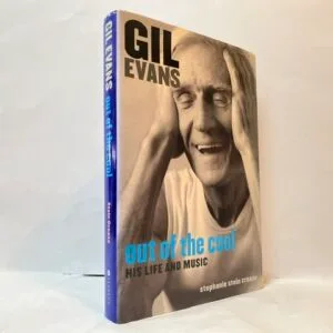 Gil Evans: Out of the Cool. His Life and Music