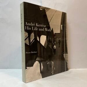 Andre Kertesz: His Life and Work