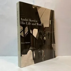 Andre Kertesz: His Life and Work
