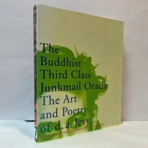 The Buddhist Third Class Junkmail Oracle: The Art and Poetry of d.a. Levy