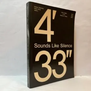 Sounds Like Silence: John Cage/ 4'33''/ Silence Today