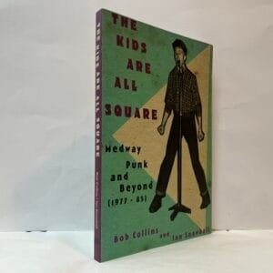 The Kids are All Square: Medway Punk and Beyond (1977-85)
