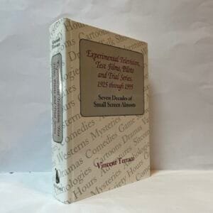 Experimental Television, Test Films, Pilots, and Trial Series, 1925 Through 1995: Seven Decades of Small Screen Almosts