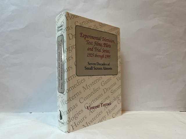 Experimental Television, Test Films, Pilots, and Trial Series, 1925 Through 1995: Seven Decades of Small Screen Almosts